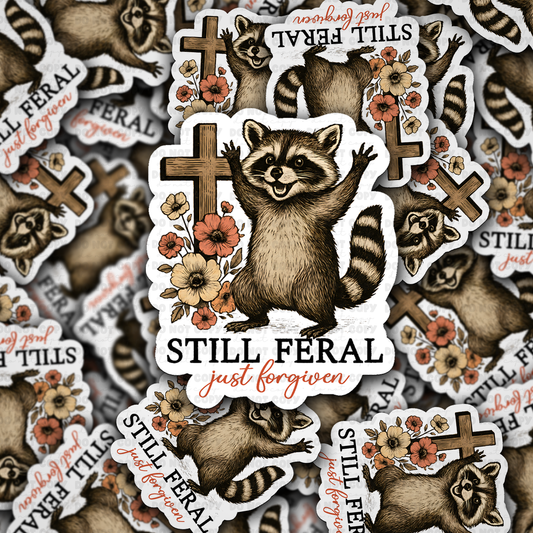 DC 2022 - Still feral just forgiven Die cut sticker