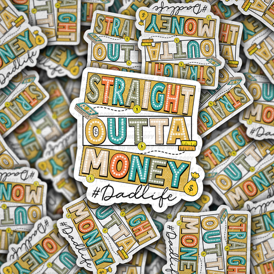 DC 1893 - Straight outta money dad life Die Cut Sticker