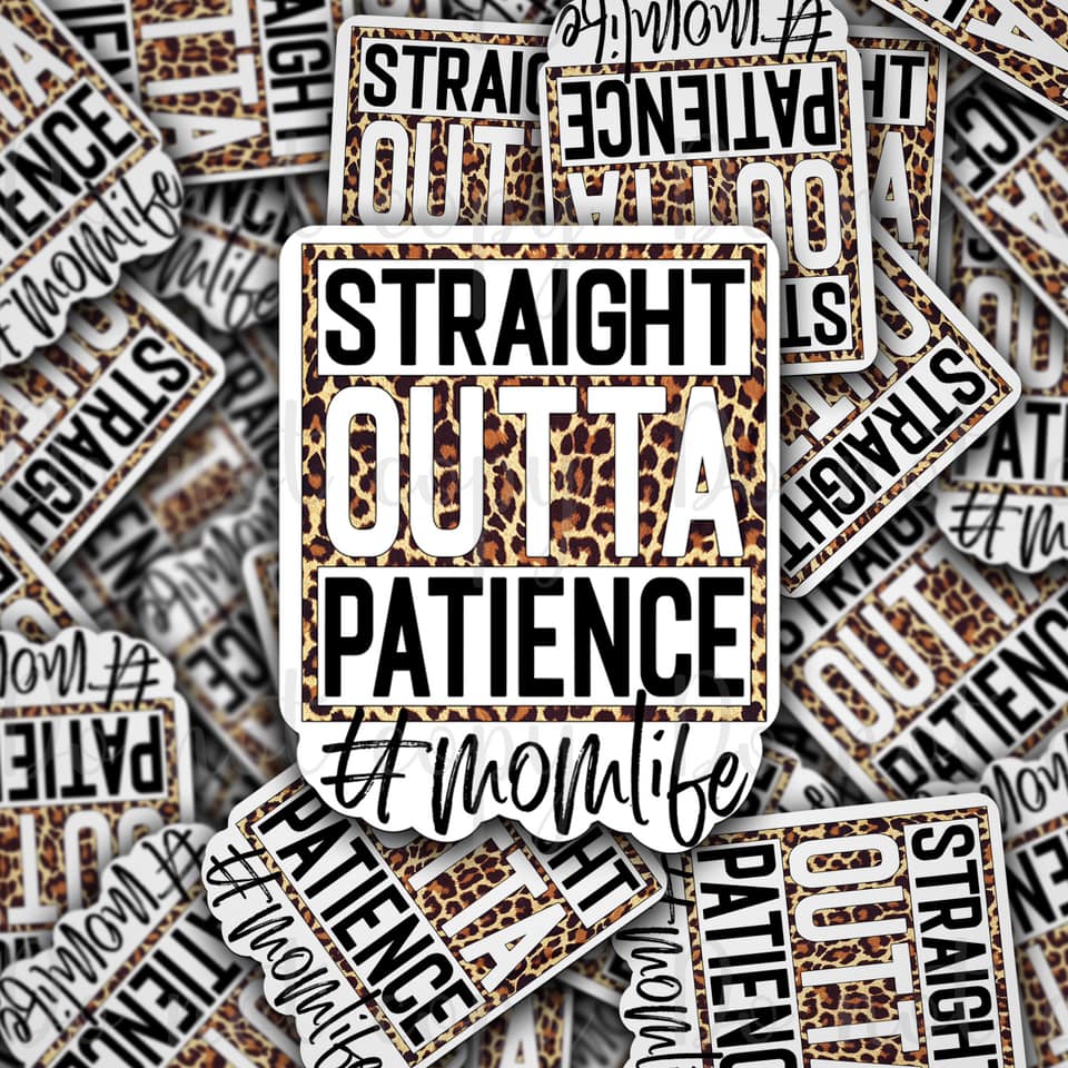 DC618 Straight outta patience leopard die cut sticker 3-5 Business Day TAT