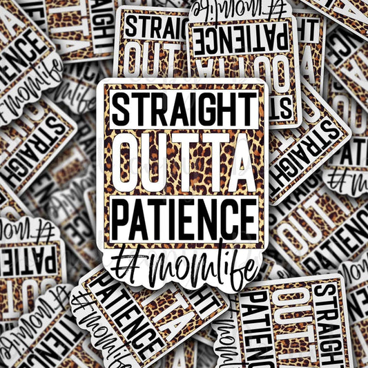 DC618 Straight outta patience leopard die cut sticker 3-5 Business Day TAT