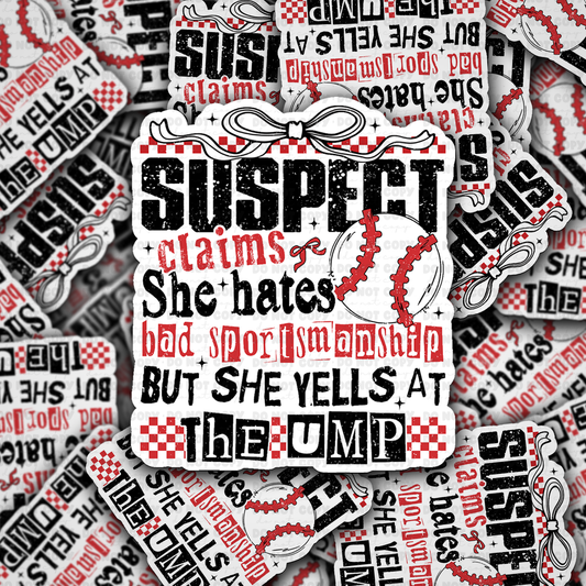 DC 1461 - Suspect claims she hates bad sportsmanship but she yells at the ump die cut sticker