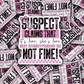 DC 1459 - Suspect claims that it's fine she's fine die cut sticker