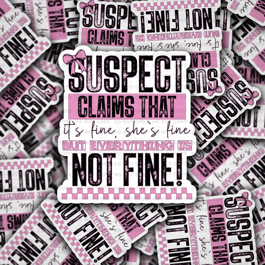 DC 1459 - Suspect claims that it's fine she's fine die cut sticker