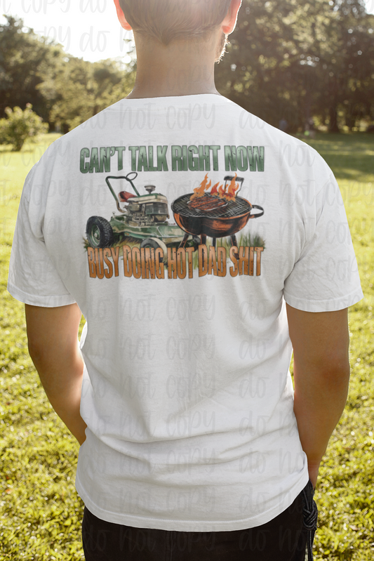 Can't talk right now Busy doing Hot Dad Sh$t  grill*DREAM TRANSFER* DTF