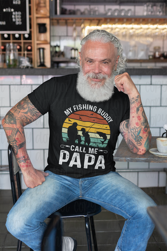 My fishing Buddy call me Papa *DREAM TRANSFER* DTF