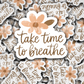 DC 1772  - Take time to breathe Die Cut Sticker