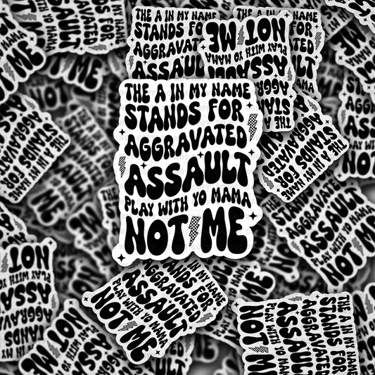 DC 1992 - The a in my name stands for aggravated assault play with yo mama not me Die Cut Sticker