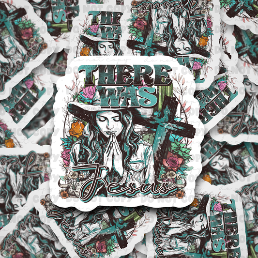 DC574 There was jesus sticker Die cut sticker 3-5 Business Day TAT