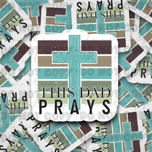 This Dad Prays Die cut sticker 3-5 Business Day TAT