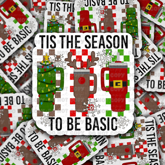 dc472 Tis the season to be basic Die cut sticker 3-5 Business Day TAT
