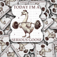 DC 1641 - Today I'm a serious goose Die Cut Sticker