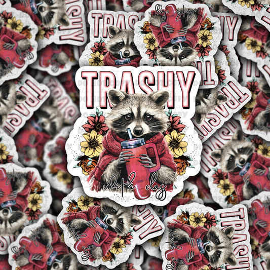DC611 Trashy with class  Die cut sticker 3-5 Business Day TAT