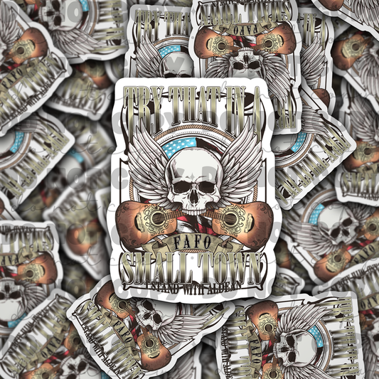Try that in a small town I stand  Die cut sticker 3-5 Business Day TAT