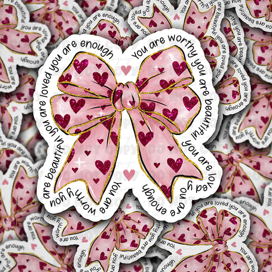 DC 1320 You are loved you are enough you are worthy - die cut sticker