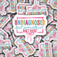 DS 3261 - Undianosed but something ain't right Die Cut sticker