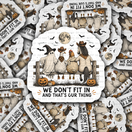 DS 3286 - We don't fit in and that's our thing Die Cut sticker
