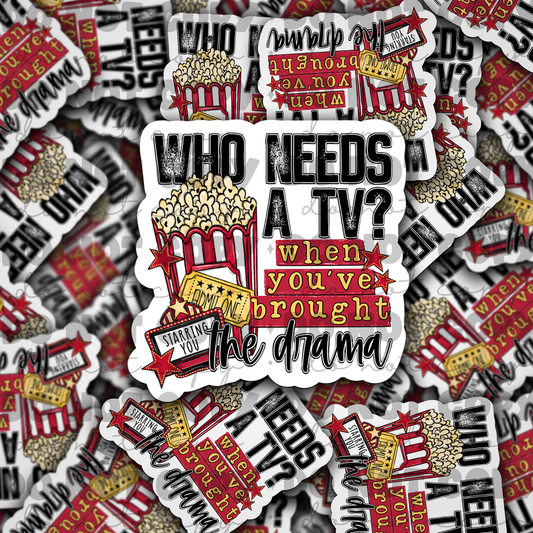 Who needs a tv Die cut sticker 3-5 Business Day TAT
