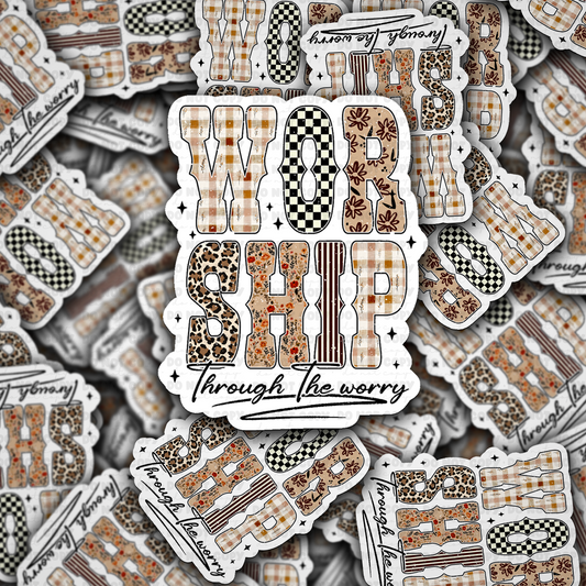 DC 2211 - Worship through the worry Die Cut Sticker