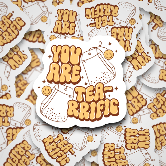 DC537 You are tea rrific Die cut sticker 3-5 Business Day TAT