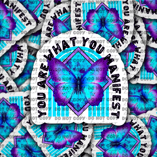 DC675 You are what you manifest Die cut sticker 3-5 Business Day TAT
