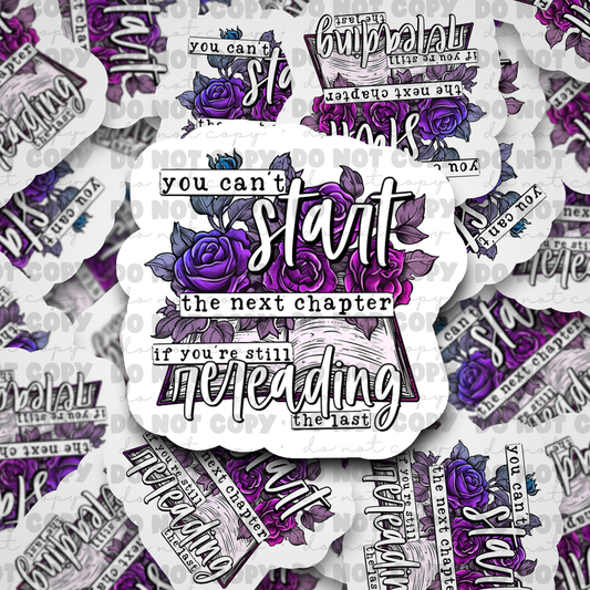 You cant start the next chapter Die cut sticker 3-5 Business Day TA