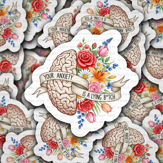 DS 3022 - Your Anxiety is a lying bitch Die Cut sticker