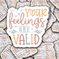 DC 1332 Your feelings are valid - die cut sticker