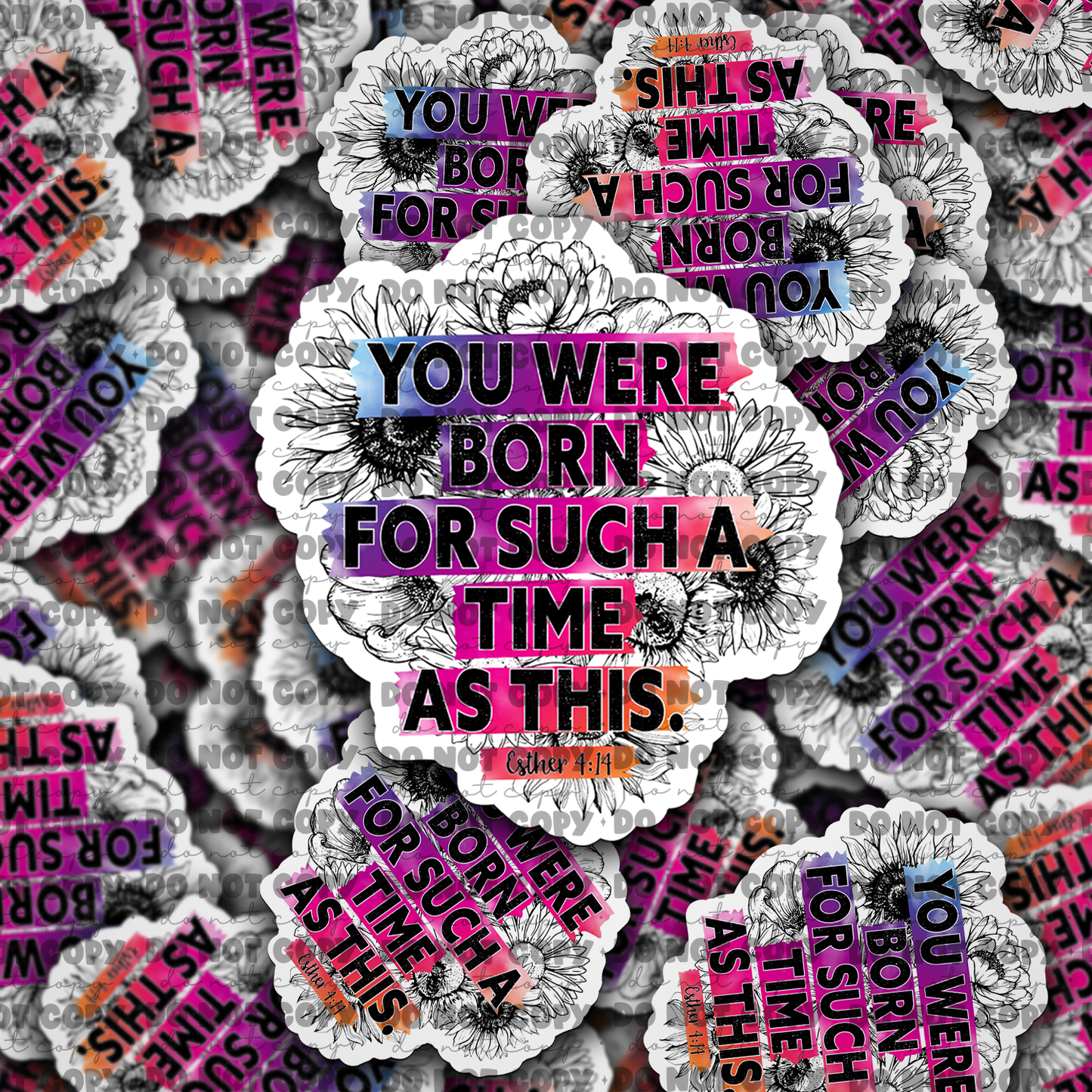 DC677 You were born for such a time as this Die cut sticker 3-5 Business Day TAT