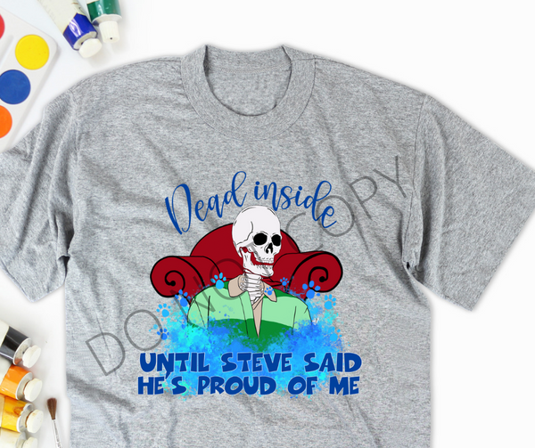 Dead inside until Steve said he's proud of me Adult size   *DREAM TRANSFER* DTF