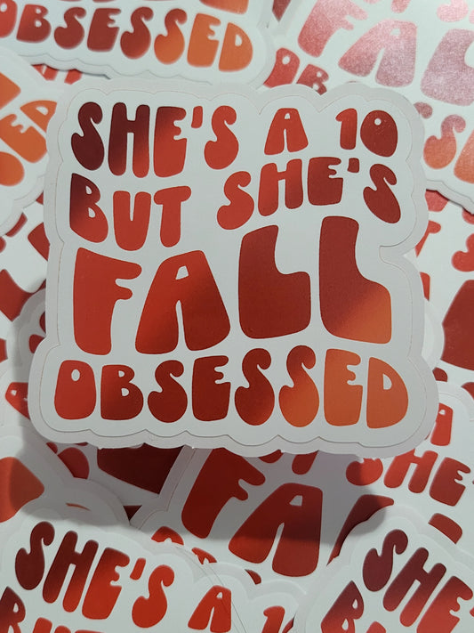 She's a 10 but she's Fall obsessed Die cut sticker 3-5 Business Day TAT