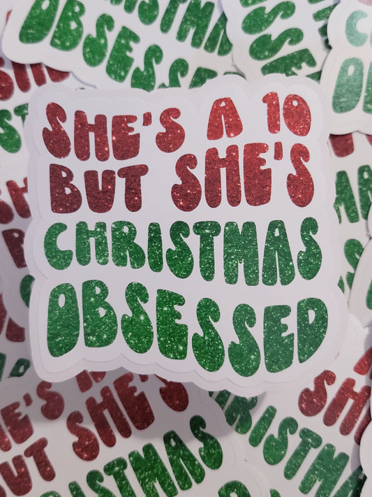 She's a 10 but she's Christmas obsessed Die cut sticker 3-5 Business Day TAT