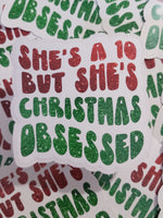She's a 10 but she's Christmas obsessed Die cut sticker 3-5 Business Day TAT