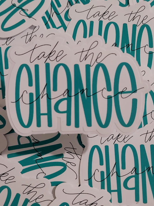 Take that chance Die cut sticker 3-5 Business Day TAT