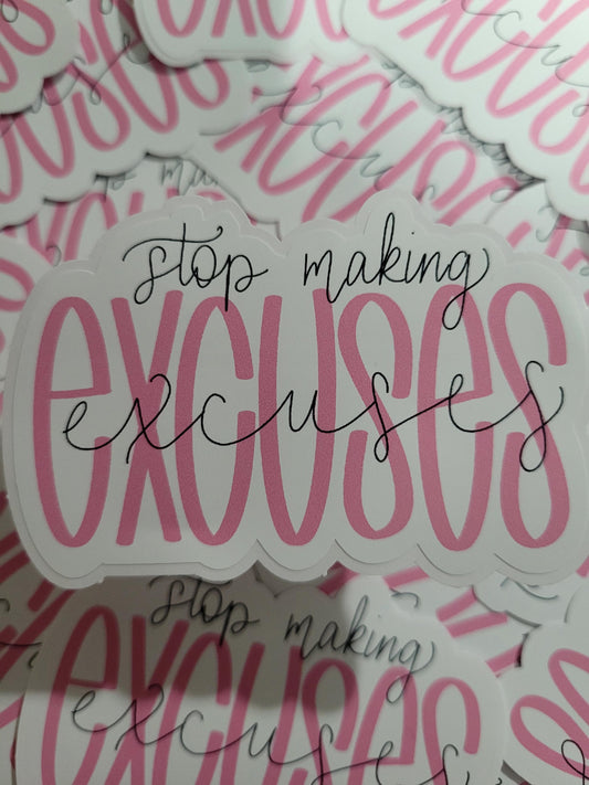 Stop making excuses Die cut sticker 3-5 Business Day TAT