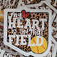 My heart is on that field softball Die cut sticker 3-5 Business Day TAT