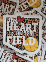 My heart is on that field softball Die cut sticker 3-5 Business Day TAT