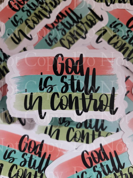 God is still in control Die cut sticker 3-5 Business Day TAT