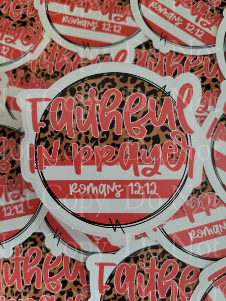 Faithful in prayer religious Die cut sticker 3-5 Business Day TAT