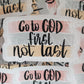 Go to God first not last Die cut sticker 3-5 Business Day TAT.