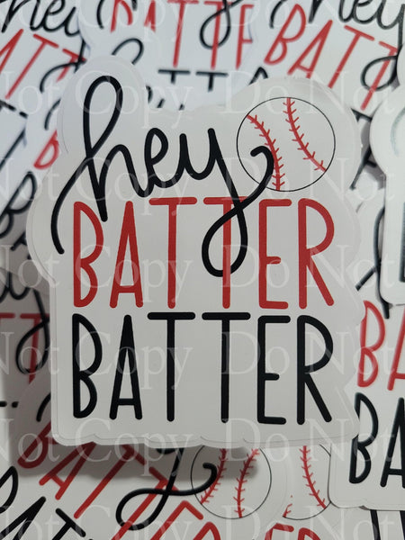 Hey batter batter baseball Die cut sticker 3-5 Business Day TAT.