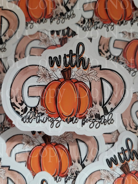 With God all things are possible Fall pumpkin Die cut sticker 3-5 Business Day TAT.