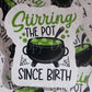 Stirring the pot since birth Halloween Die cut sticker 3-5 Business Day TAT.