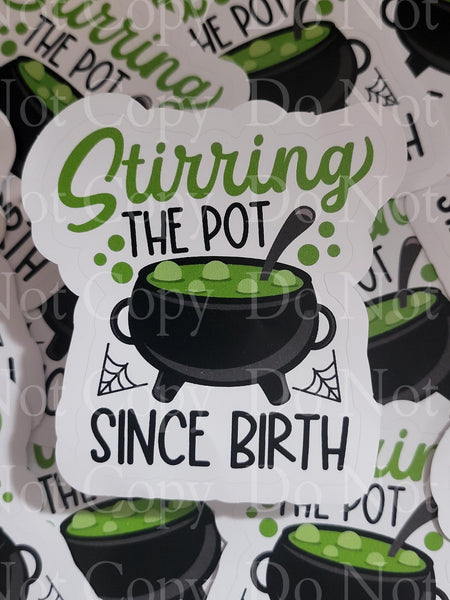 Stirring the pot since birth Halloween Die cut sticker 3-5 Business Day TAT.
