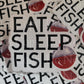 Eat sleep fish repeat fishing Die cut sticker 3-5 Business Day TAT.