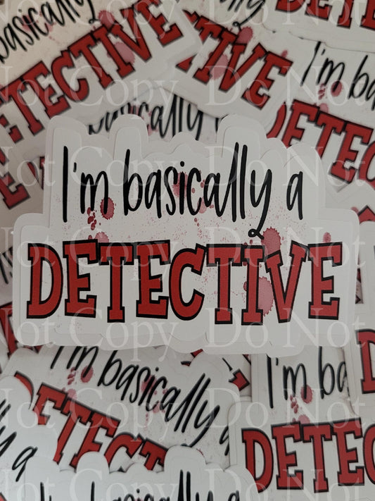 I'm basically a detective Die cut sticker 3-5 Business Day TAT.