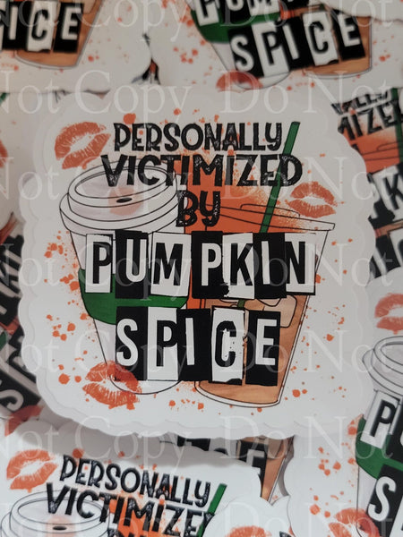 Personally victimized by pumpkin spice fall Die cut sticker 3-5 Business Day TAT.