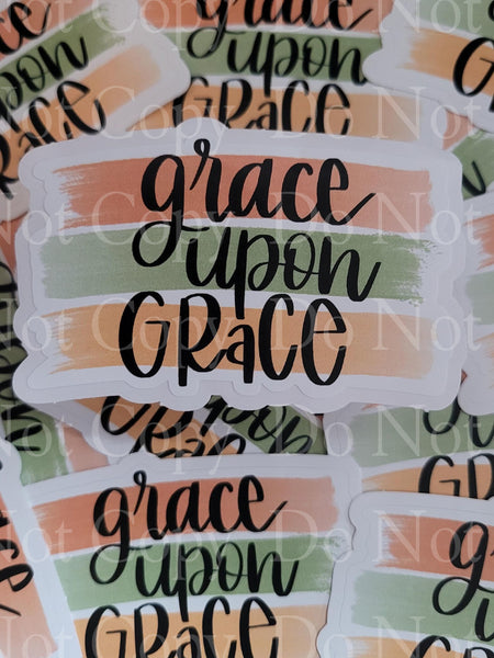 Grace upon grace Die cut sticker 3-5 Business Day TAT.