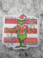 You're a mean one Die cut sticker 3-5 Business Day TAT.