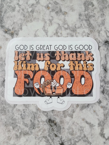 God is great God is good let us thank him for this food Die cut sticker 3-5 Business Day TAT.