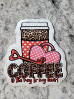 Coffee is the key to my heart Valentine's Day Die cut sticker 3-5 Business Day TAT.